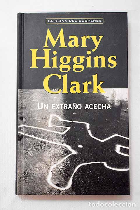 B&uuml;cher: Un extra&ntilde;o acecha: Clark, Mary Higgins.- Clark, Mary Higgins