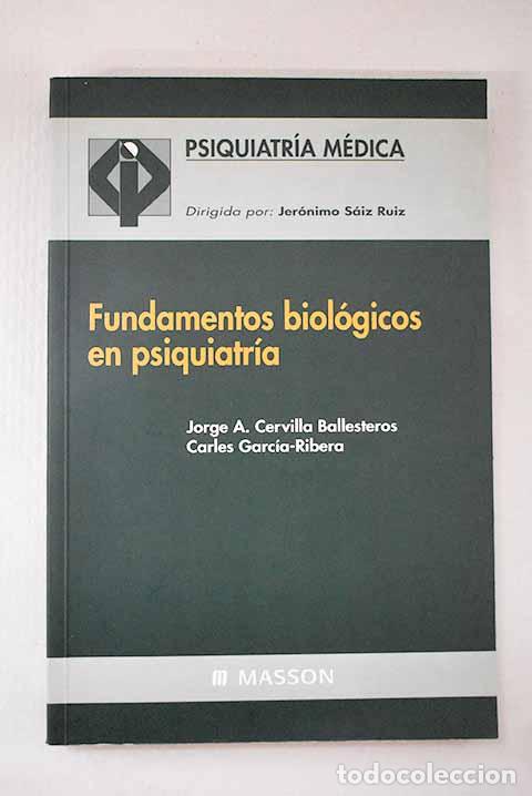 Libros: Fundamentos biol&oacute;gicos en psiquiatr&iacute;a.- Cervilla Ballesteros, Jorge A.