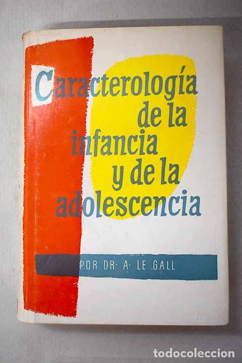 Libros: Caracterolog&iacute;a de la infancia y de la adolescencia.- Le Gall, Andr&eacute;