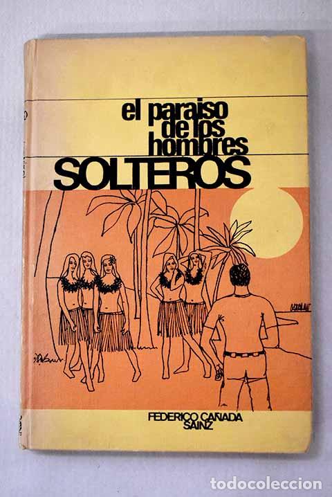 Libros: El paraiso de los hombres solteros.- Ca&ntilde;ada Sainz, Federico