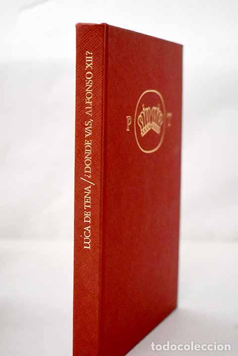 B&uuml;cher: &iquest;D&oacute;nde vas, Alfonso XII?.- Luca de Tena, Juan Ignacio