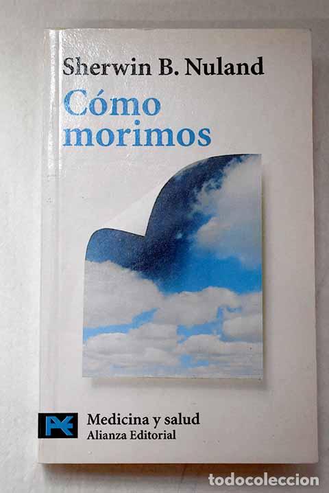 B&uuml;cher: C&oacute;mo morimos: reflexiones sobre el &uacute;ltimo cap&iacute;tulo de la vida.- Nuland, Sherwin B.