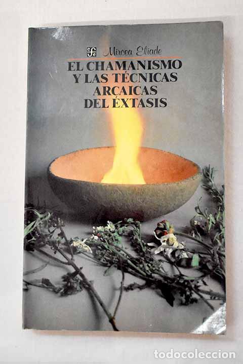 B&uuml;cher: El chamanismo y las t&eacute;cnicas arcaicas del &eacute;xtasis.- Eliade, Mircea