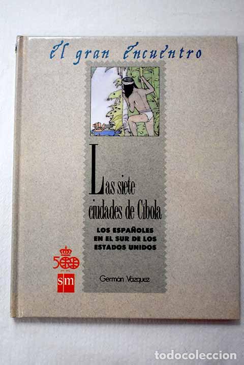 B&uuml;cher: Las siete ciudades de Cibola: los espa&ntilde;oles en el sur de los Estados Unidos.- V&aacute;zquez, Germ&aacute;n