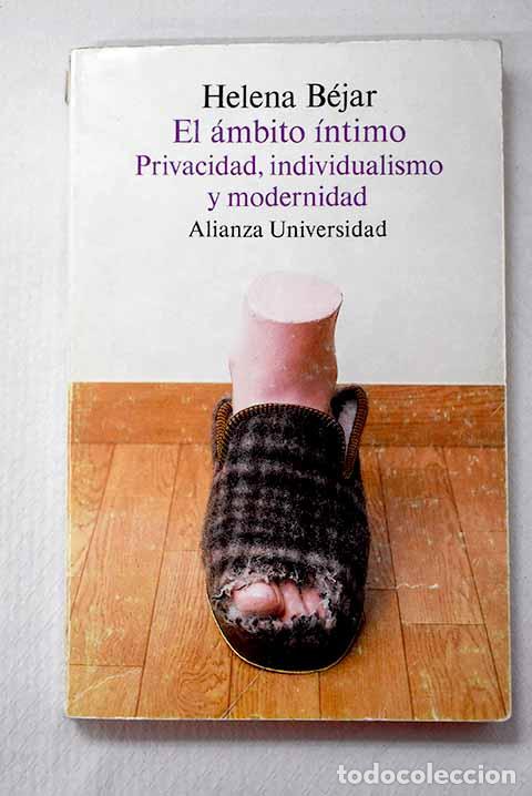 B&uuml;cher: El &aacute;mbito &iacute;ntimo: (privacidad, individualismo y modernidad).- B&eacute;jar, Helena