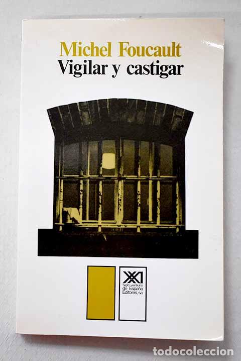 B&uuml;cher: Vigilar y castigar: nacimiento de la prisi&oacute;n.- Foucault, Michel