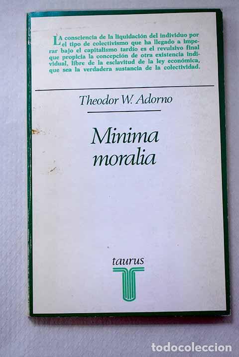 Libros: Minima moralia: reflexiones desde la vida da&ntilde;ada.- Adorno, Theodor W.