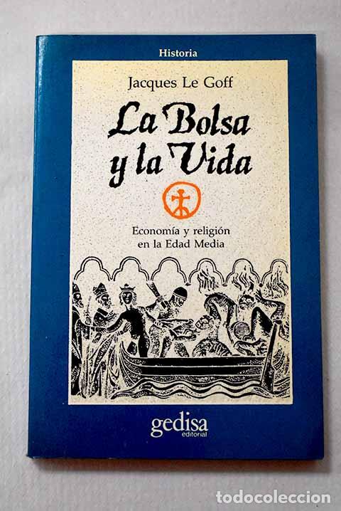 Libros: La bolsa y la vida: econom&iacute;a y religi&oacute;n en la Edad Media.- Le Goff, Jacques