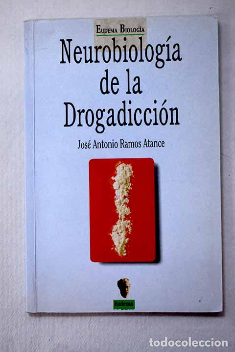 Libros: Neurobiolog&iacute;a de la drogadicci&oacute;n.- Ramos Atance, Jos&eacute; Antonio