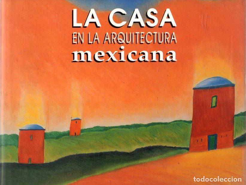 Libros: La casa en la arquitectura mexicana - NO CONSTA AUTOR