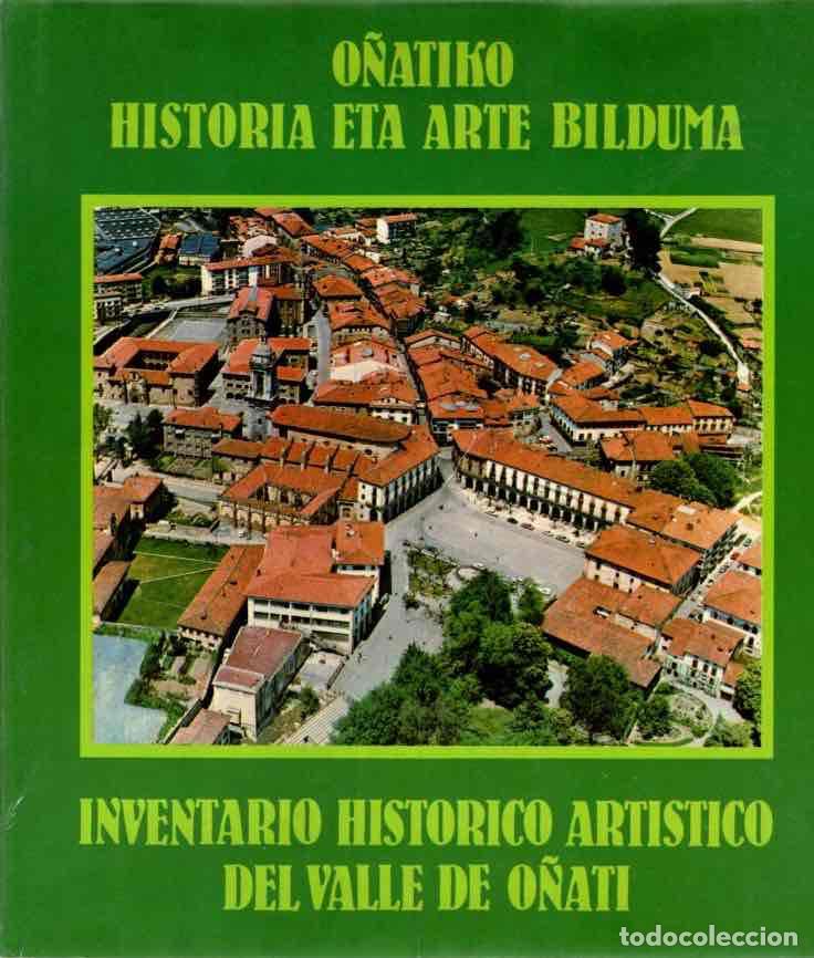 Libros: O&ntilde;atiko historia eta arte bilduma / Inventario hist&oacute;rico - art&iacute;stico del valle de O&ntilde;ati - NO CONSTA