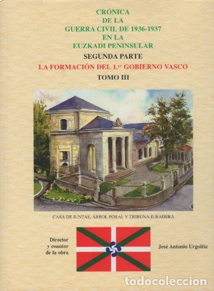 Libros: Cr&oacute;nica de la Guerra Civil de 1936-1937 en la Euzkadi peninsular. Segunda parte. Tomo III. La formac