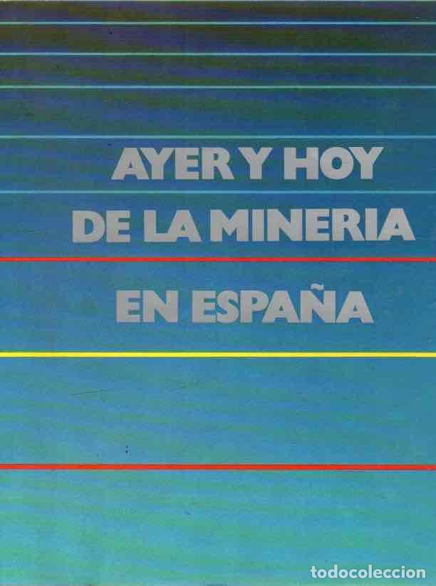 Libros: Ayer y hoy de la miner&iacute;a en Espa&ntilde;a - VV.AA.