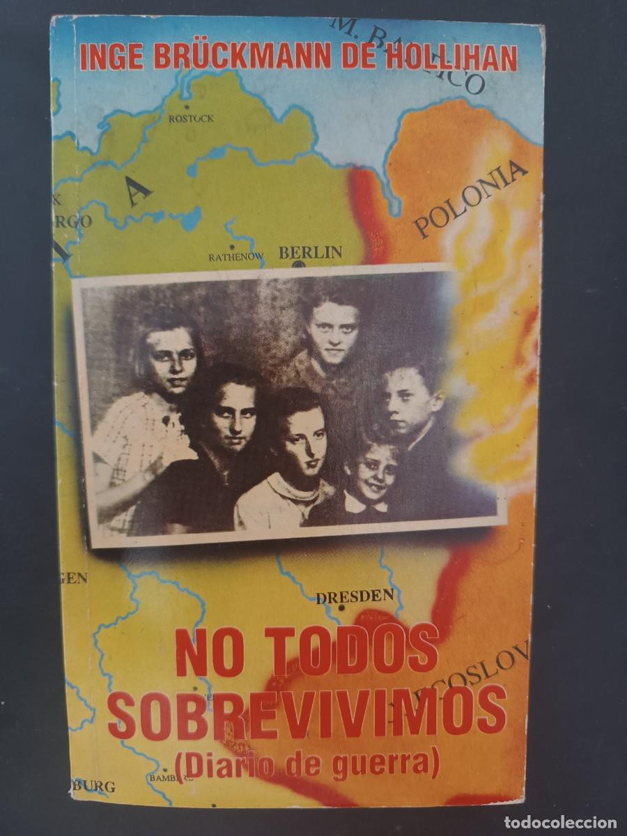 Libros: No todos sobrevivimos (Diario de guerra) Inge Br&uuml;ckmann de Hollihan