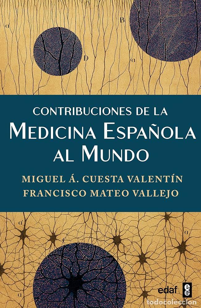 books: CONTRIBUCIONES DE LA MEDICINA ESPA&Ntilde;OLA AL MUNDO - MIGUEL &Aacute;