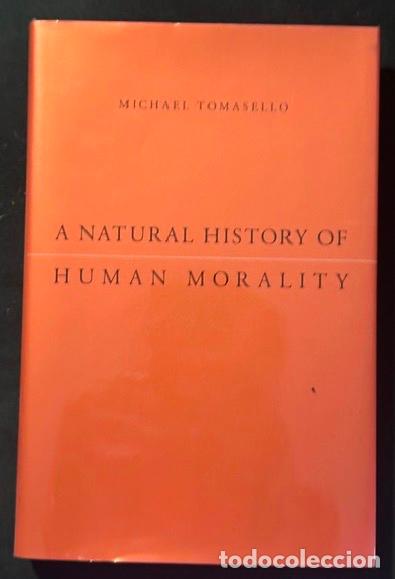 Libros: A NATURAL HISTORY OF HUMAN MORALITY - TOMASELLO, Michael