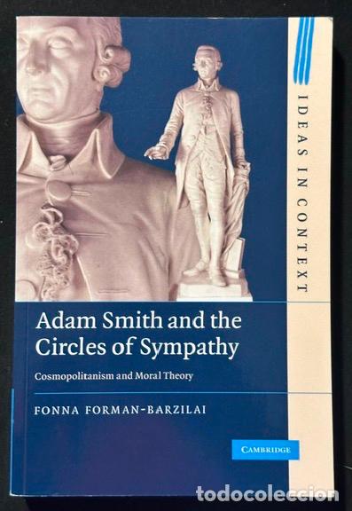 Libros: ADAM SMITH AND THE CIRCLES OF SYMPATHY. Cosmopolitanism and Moral Theory - FORMAN-BARZILAI, Fonna