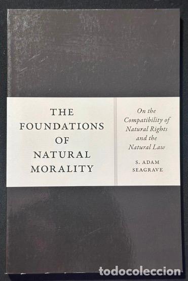 Libros: THE FOUNDATIONS OF NATURAL MORALITY. On the Compatibility of Natural Rights and the Natural Law - SE