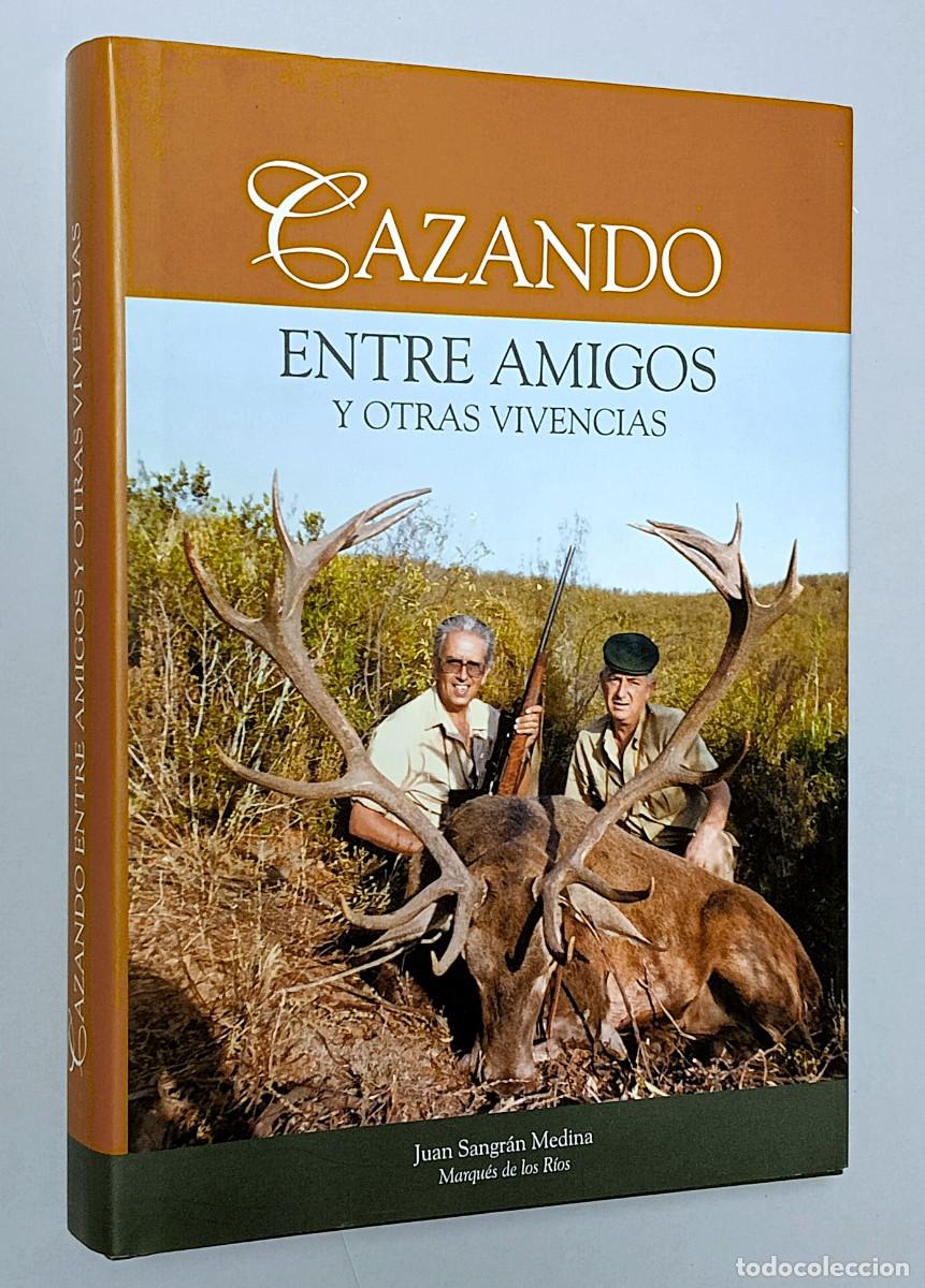 Libros: CAZANDO ENTRE AMIGOS Y OTRAS VIVENCIAS