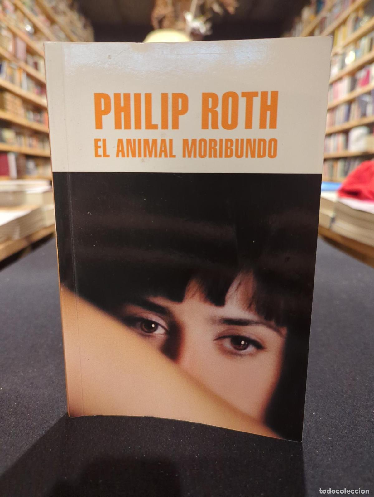 El Animal Moribundo - Philip Roth