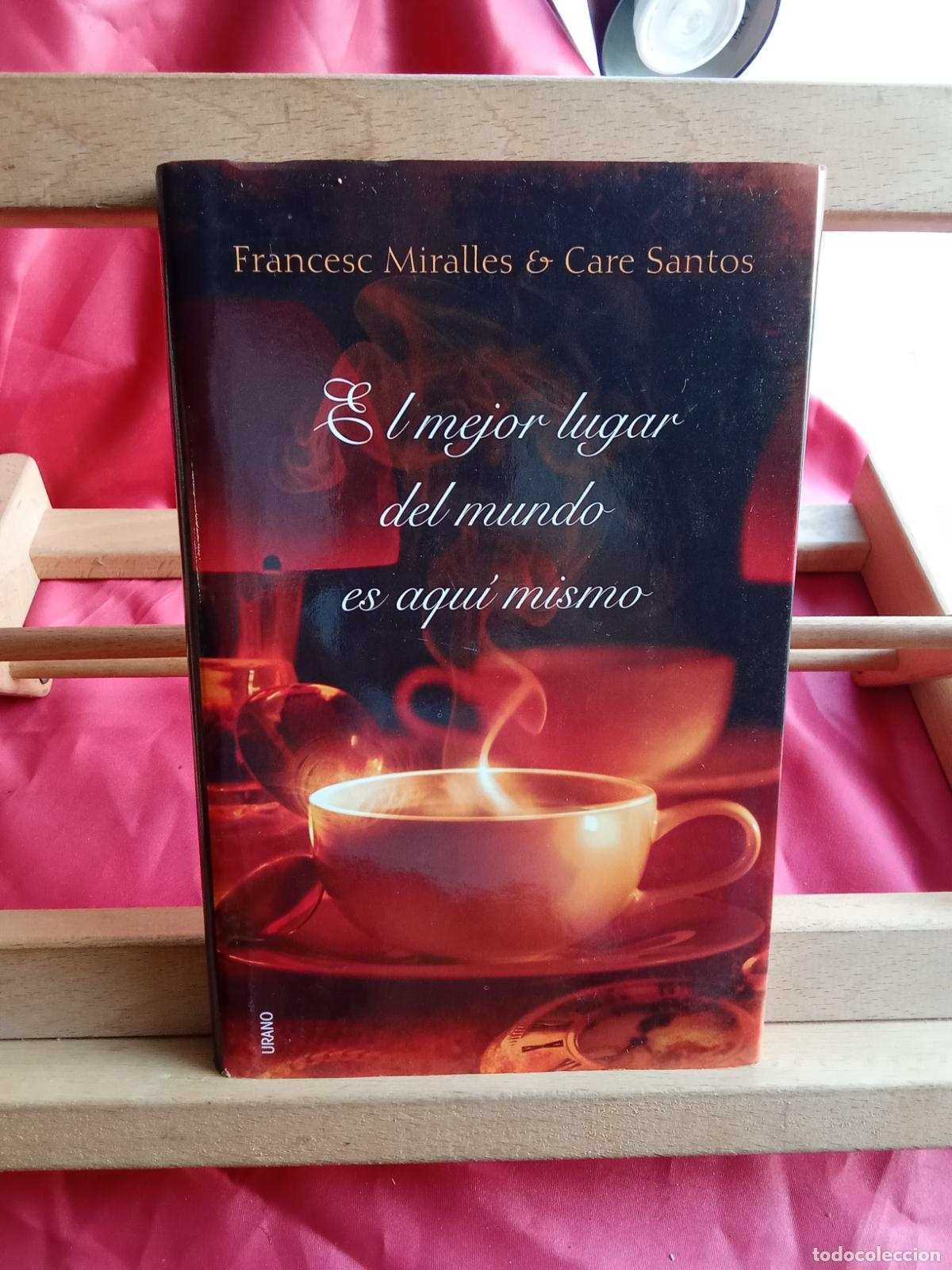 Libros: El mejor lugar del mundo es aqu&iacute; mismo. Francesc Miralles & Care Santos L.36-1729