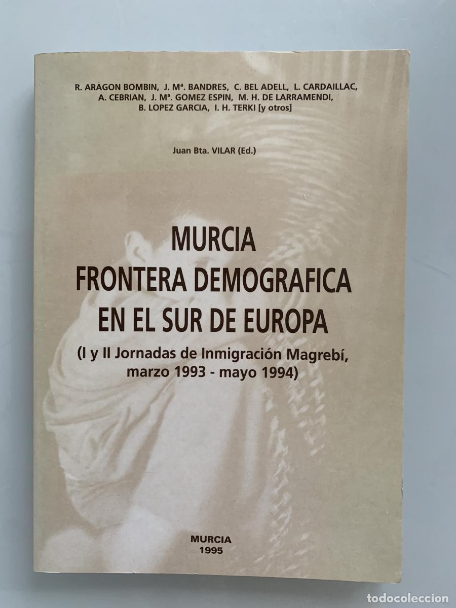 Libros: MURCIA FRONTERA DEMOGR&Aacute;FICA EN EL SUR DE EUROPA (I y II Jornadas de inmigraci&oacute;n Magreb&iacute;, marzo 1993-