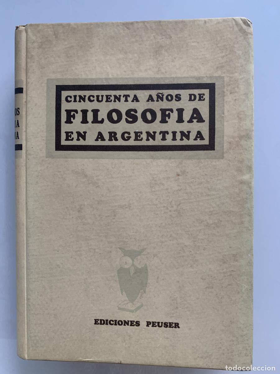 Libros: CINCUENTA A&Ntilde;OS DE FILOSOF&Iacute;A EN ARGENTINA - Luis Farr&eacute;