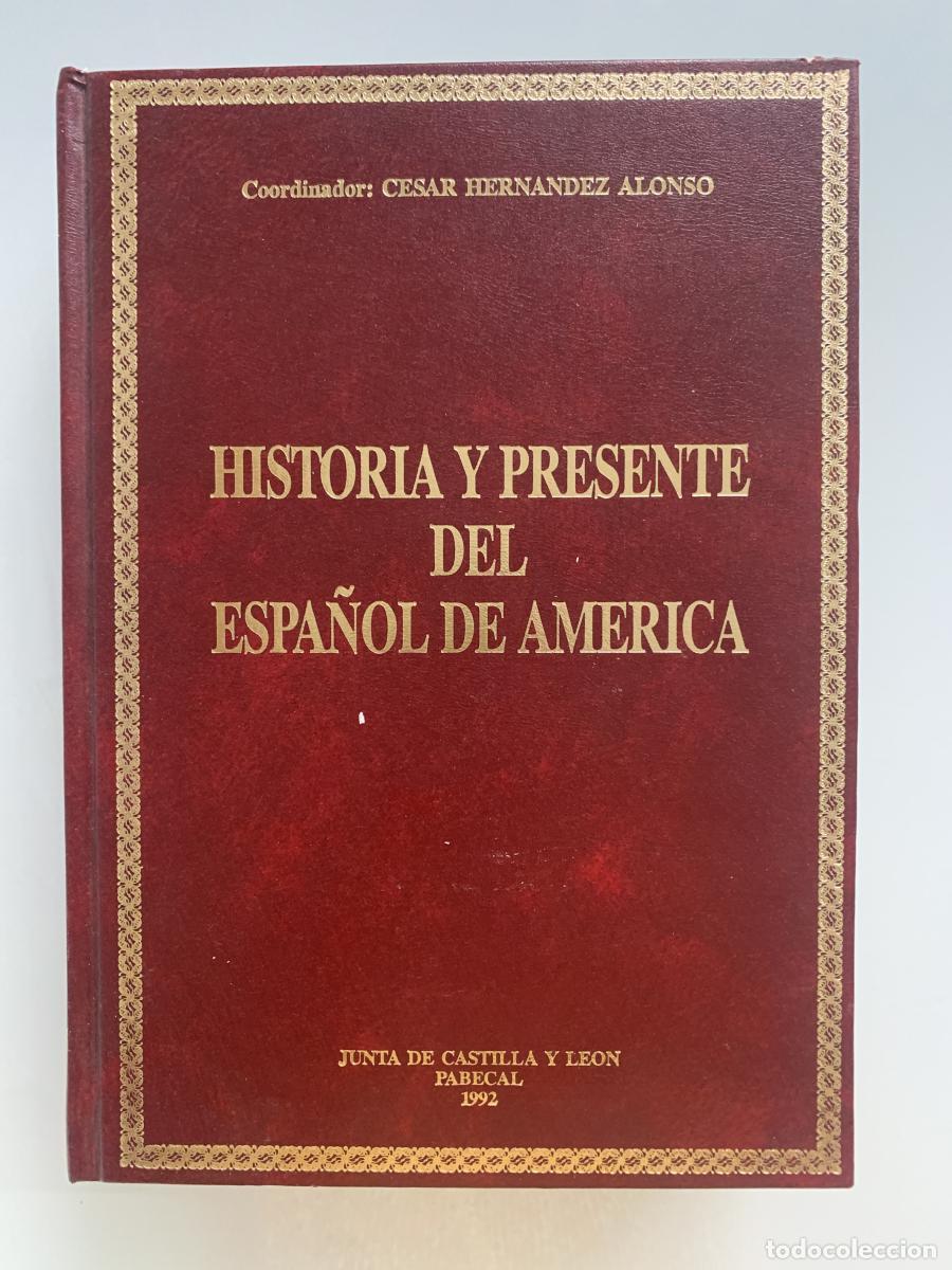 Libros: HISTORIA Y PRESENTE DEL ESPA&Ntilde;OL EN AM&Eacute;RICA - C&eacute;sar Hern&aacute;ndez Alonso (Coord.)