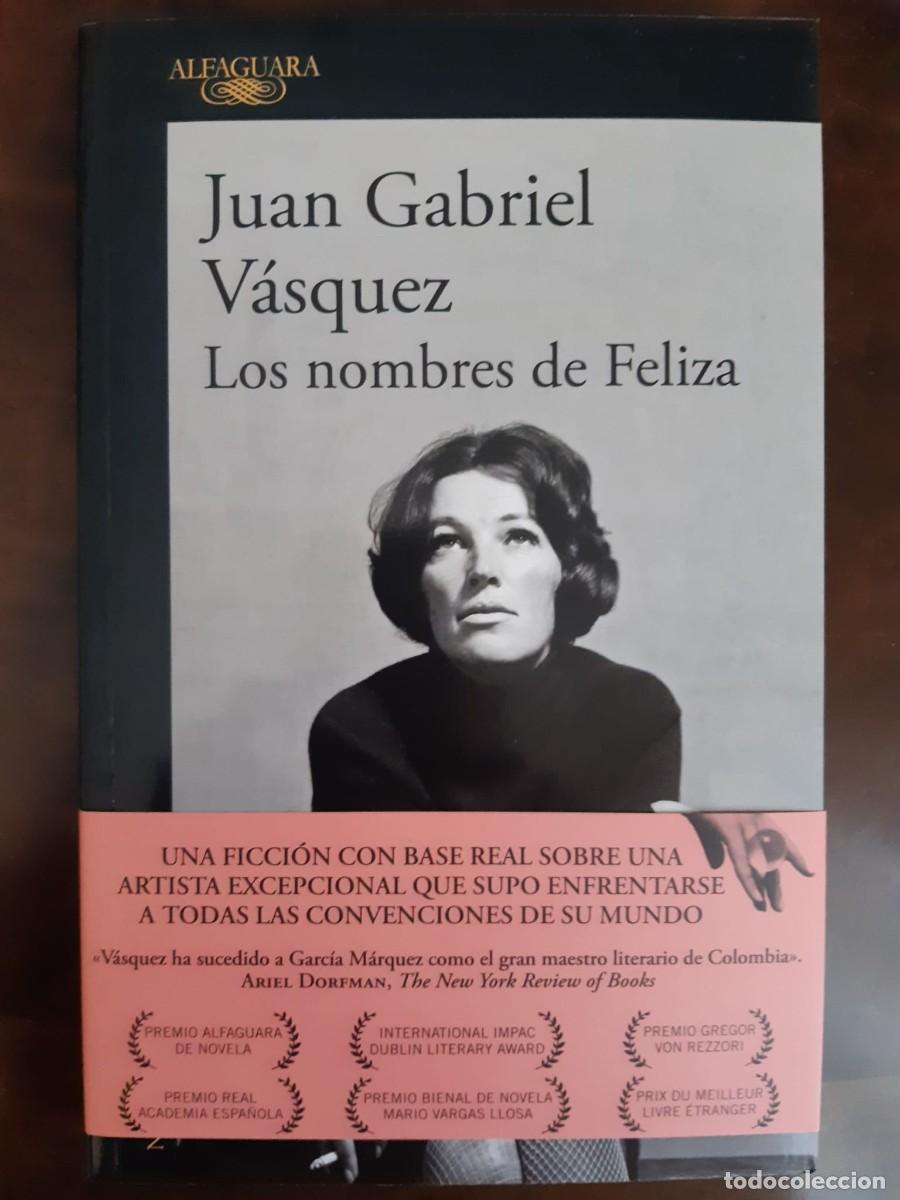 Libros: LOS NOMBRES DE FELIZA. Juan Gabriel V&aacute;squez