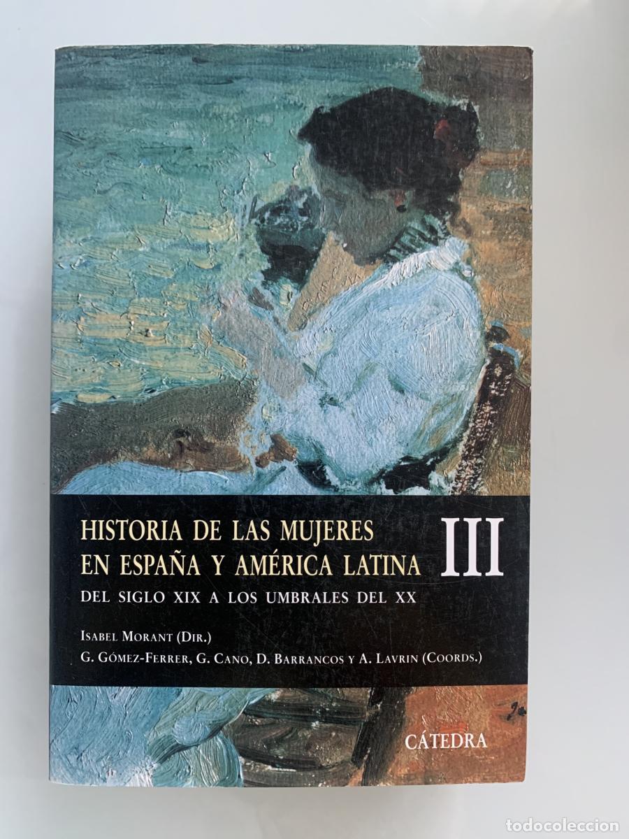 Libros: HISTORIA DE LAS MUJERES EN ESPA&Ntilde;A Y AM&Eacute;RICA LATINA DEL SIGLO XIX A LOS UMBRALES DEL XX (volumen III)