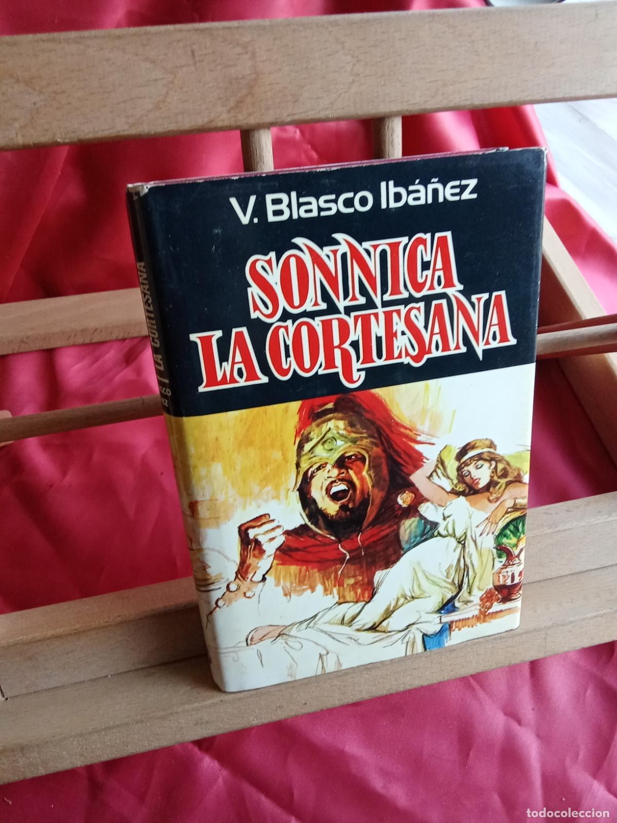 Libros: Sonnica la cortesana. V.Blasco Iba&ntilde;ez L.17025-521