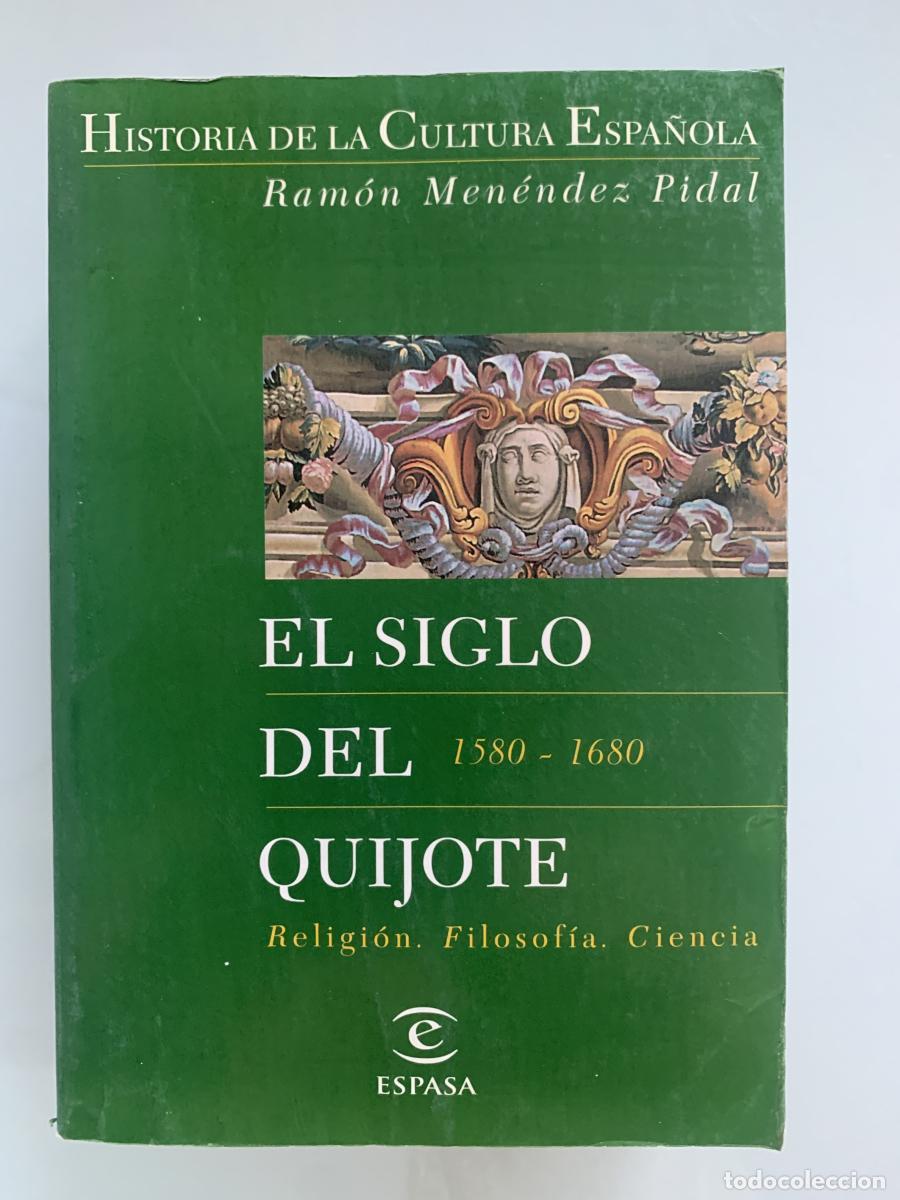 Libros: EL SIGLO DEL QUIJOTE I (1580-1680) Religi&oacute;n, Filosof&iacute;a, Ciencia - Ram&oacute;n Men&eacute;ndez Pidal
