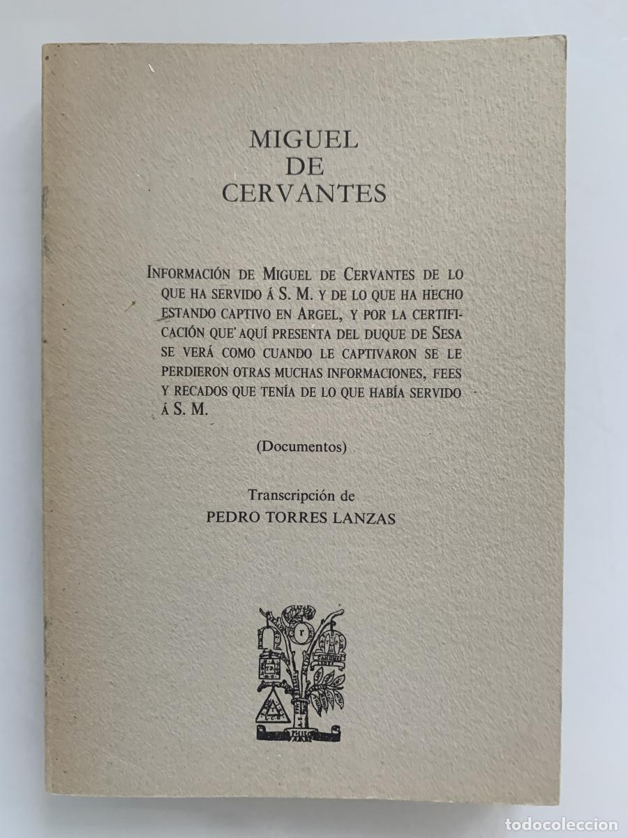 Libros: INFORMACI&Oacute;N DE MIGUEL DE CERVANTES DE LO QUE HA SERVIDO A S. M. Y DE LO QUE HA HECHO ESTANDO CAPTIVO