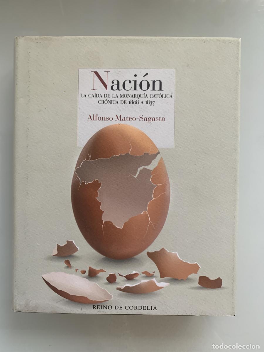 books: NACI&Oacute;N. La ca&iacute;da de la monarqu&iacute;a cat&oacute;lica cr&oacute;nica de 1808-1837 (dedicado por el autor) - Alfonso Mat