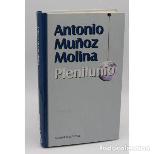 Libros: Plenilunio - Antonio Mu&ntilde;oz Molina - Nueva Narrativa - 1999, 1&ordf; ed. - Narrativa Actual, N&ordm; 6