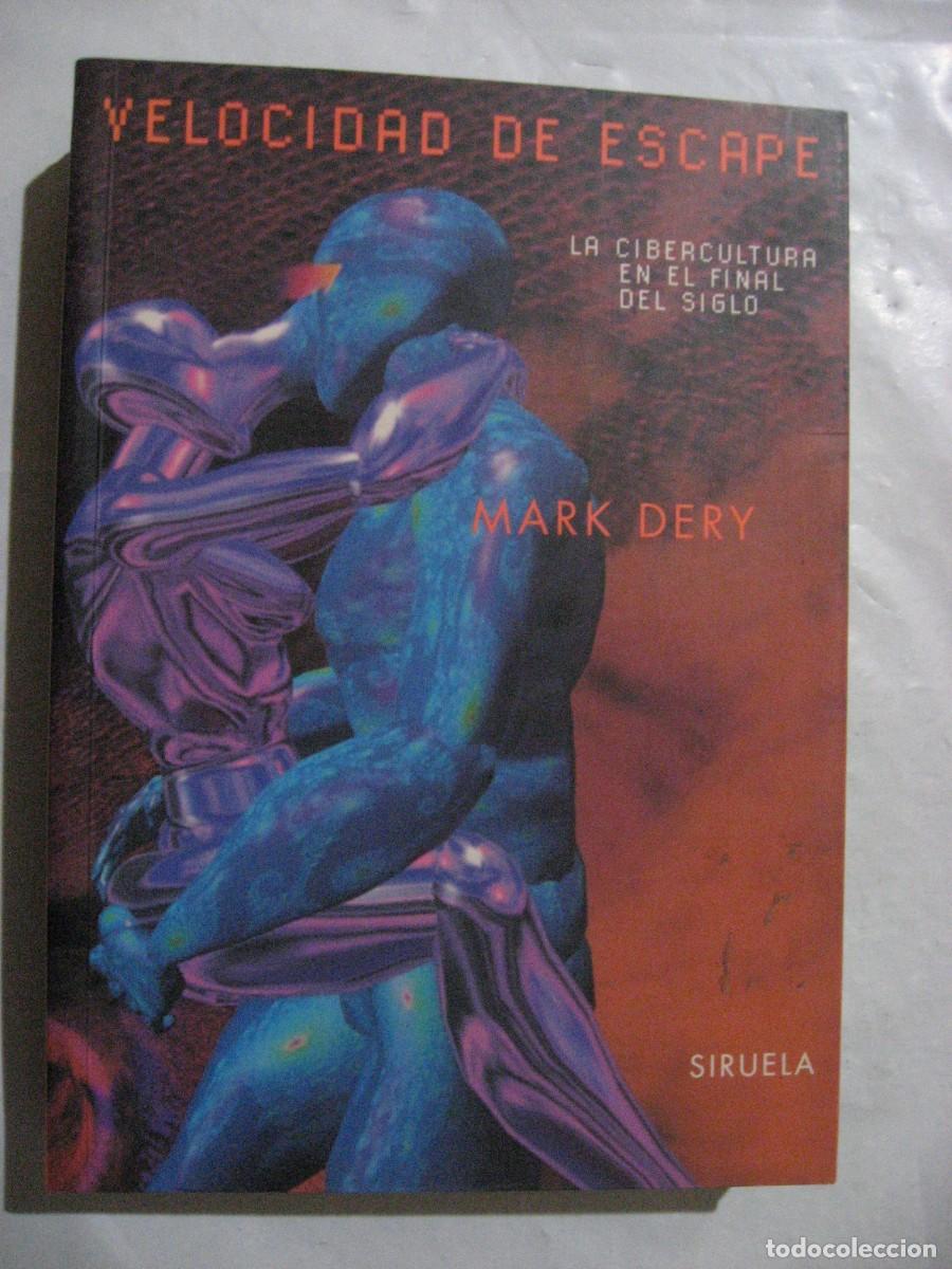 Libros: VELOCIDAD DE ESCAPE La cibercultura en el final del siglo - Mark Dery