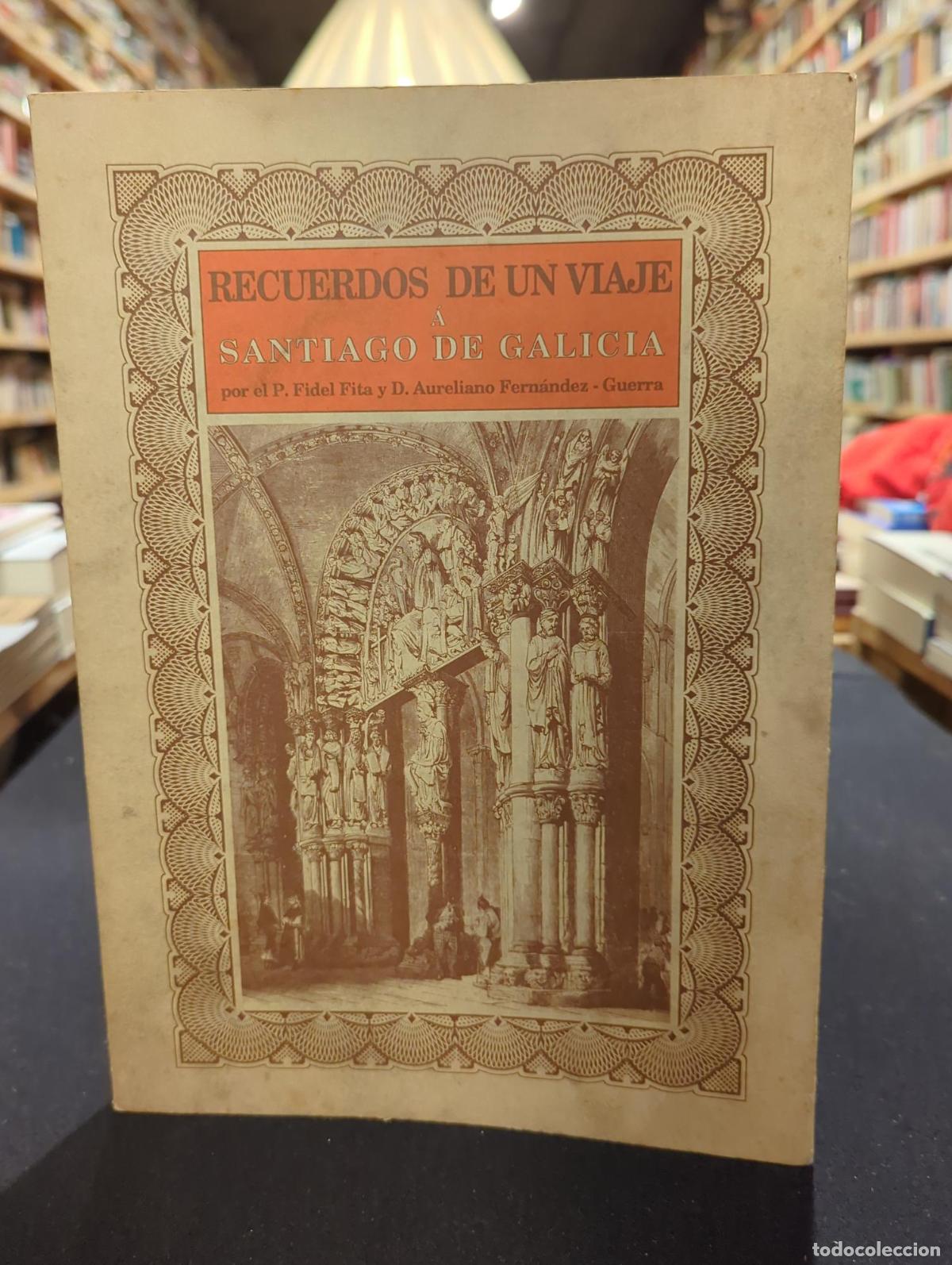 B&uuml;cher: Recuerdos de un viaje a Santiago de Galicia - P. Fidel Fita; Aureliano Fern&aacute;ndez-Guerra