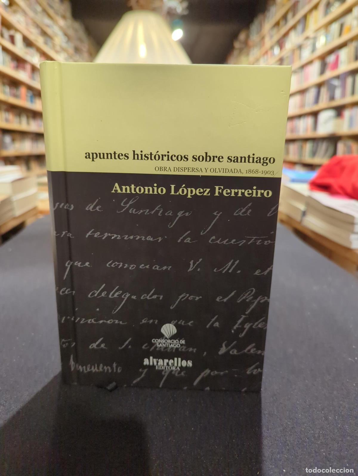 Livros em segunda m&atilde;o: Apuntes hist&oacute;ricos sobre Santiago - Antonio L&oacute;pez Ferreiro