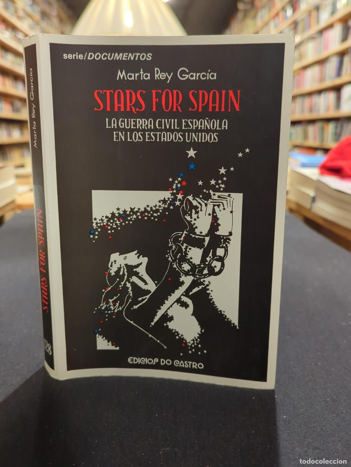 Libri di seconda mano: Stars for Spain. La Guerra Civil espa&ntilde;ola en los Estados Unidos - Marta Rey Garc&iacute;a