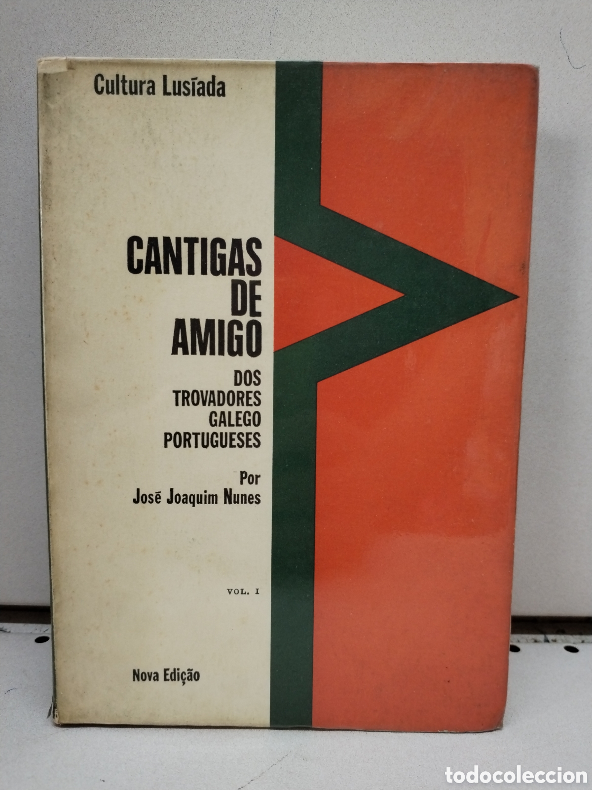 books: Cantigas d'Amigo dos Trovadores Galego-portugueses. Vol. I - JOSE JOAQUIM, NUNES