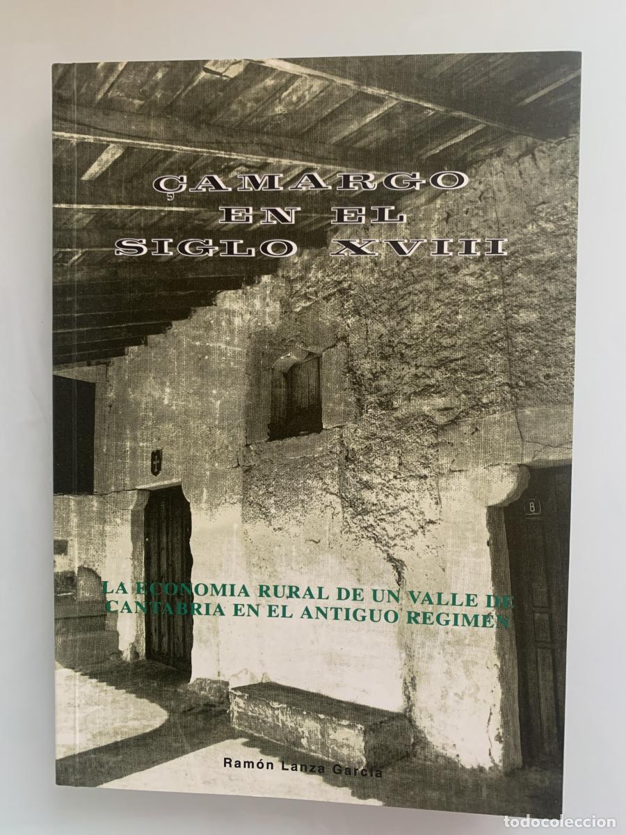 Libros: CAMARGO EN EL SIGLO XVIII. La Econom&iacute;a Rural de un Valle de Cantabria en el Antiguo R&eacute;gimen - Ram&oacute;n