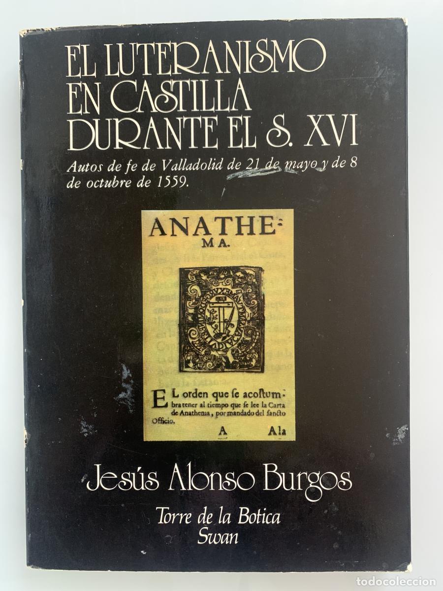 Libros: EL LUTERANISMO EN CASTILLA DURANTE EL S. XVI. Autos de fe de Valladolid de 21 de mayo y de 8 de octu