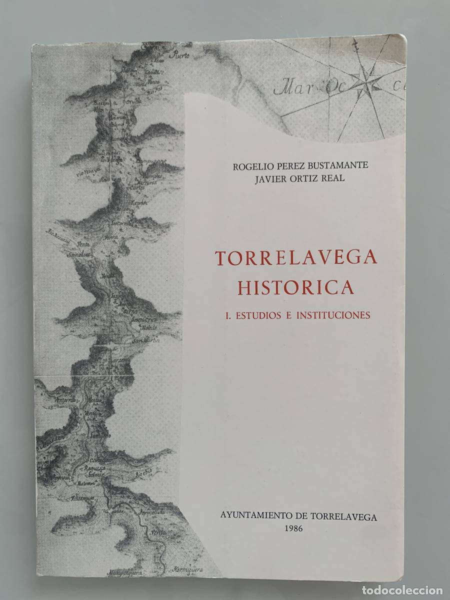 Libri di seconda mano: TORRELAVEGA HIST&Oacute;RICA. 1.Estudios e Instituciones - Rogelio P&eacute;rez Bustamante y Javier Ortiz Real