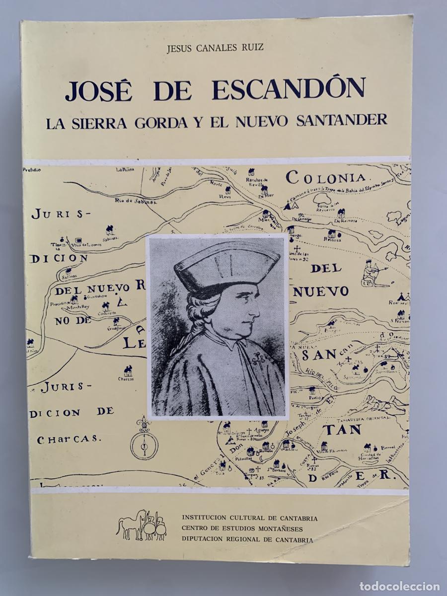 Libros: JOS&Eacute; DE ESCAND&Oacute;N. La Sierra Gorda y el Nuevo Santander - Jes&uacute;s Canales Ruiz