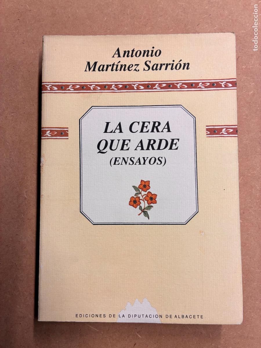 Livros em segunda m&atilde;o: LA CERA QUE ARDE. ENSAYOS. (DEDICADO A MANUEL LONGARES). - ANTONIO MART&Iacute;NEZ SARRI&Oacute;N.