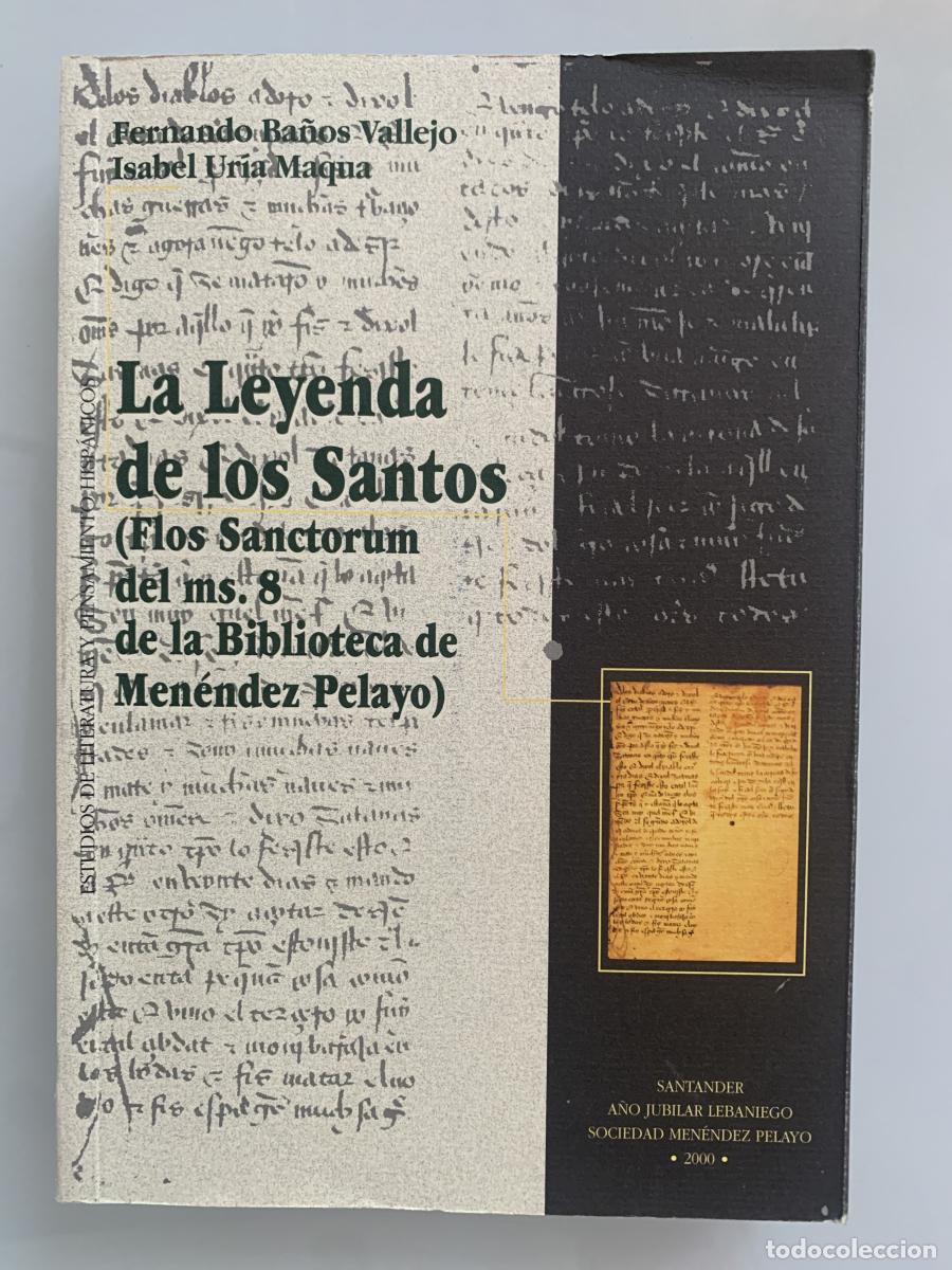Libros: LA LEYENDA DE LOS SANTOS (Flos Sanctorum del ms. 8 de la Biblioteca de Men&eacute;ndez Pelayo) - Fernando B