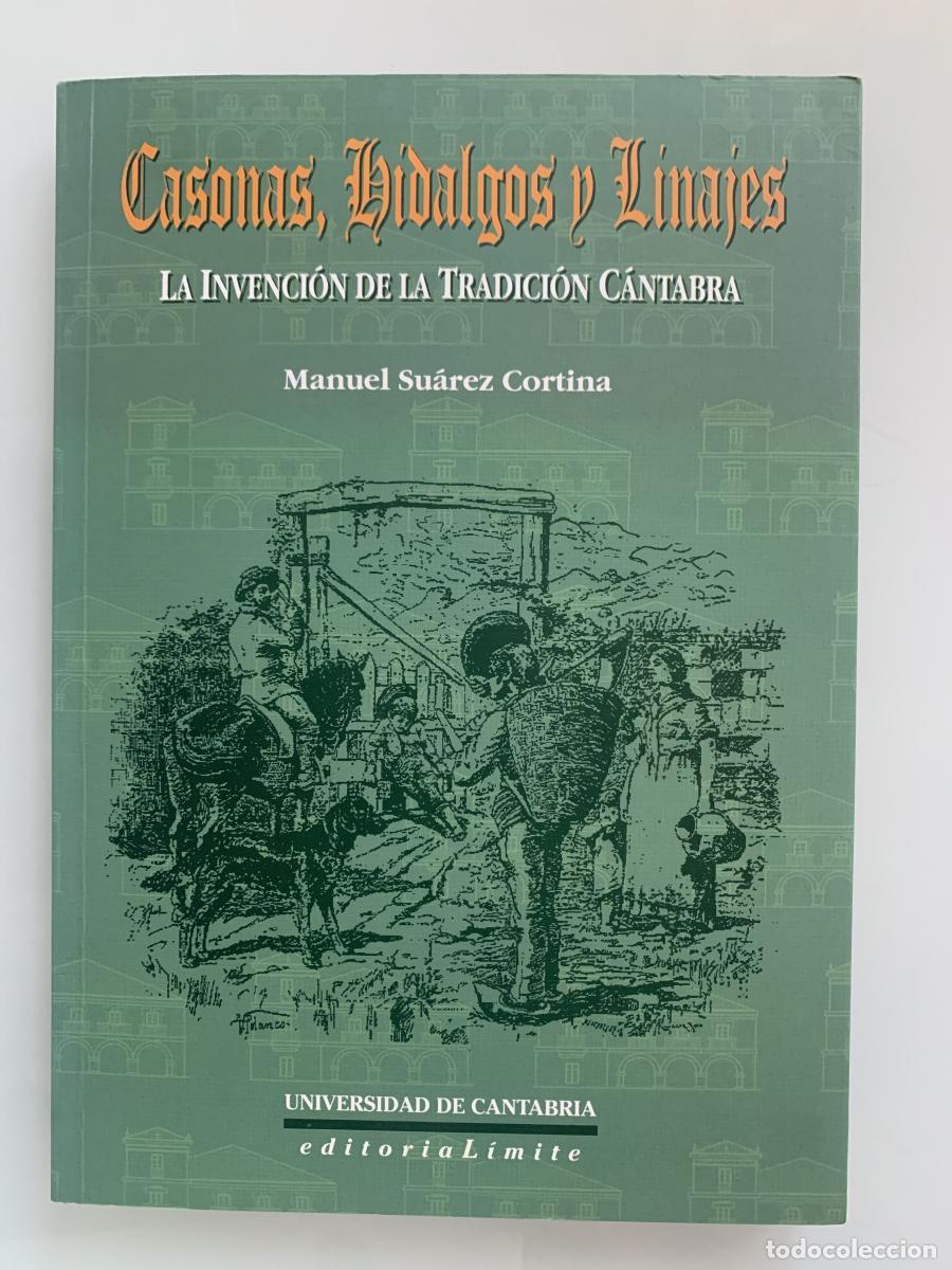Libros: CASONAS, HIDALGOS Y LINAJES. La Invenci&oacute;n de la Tradici&oacute;n C&aacute;ntabra - Manuel Su&aacute;rez Cortina