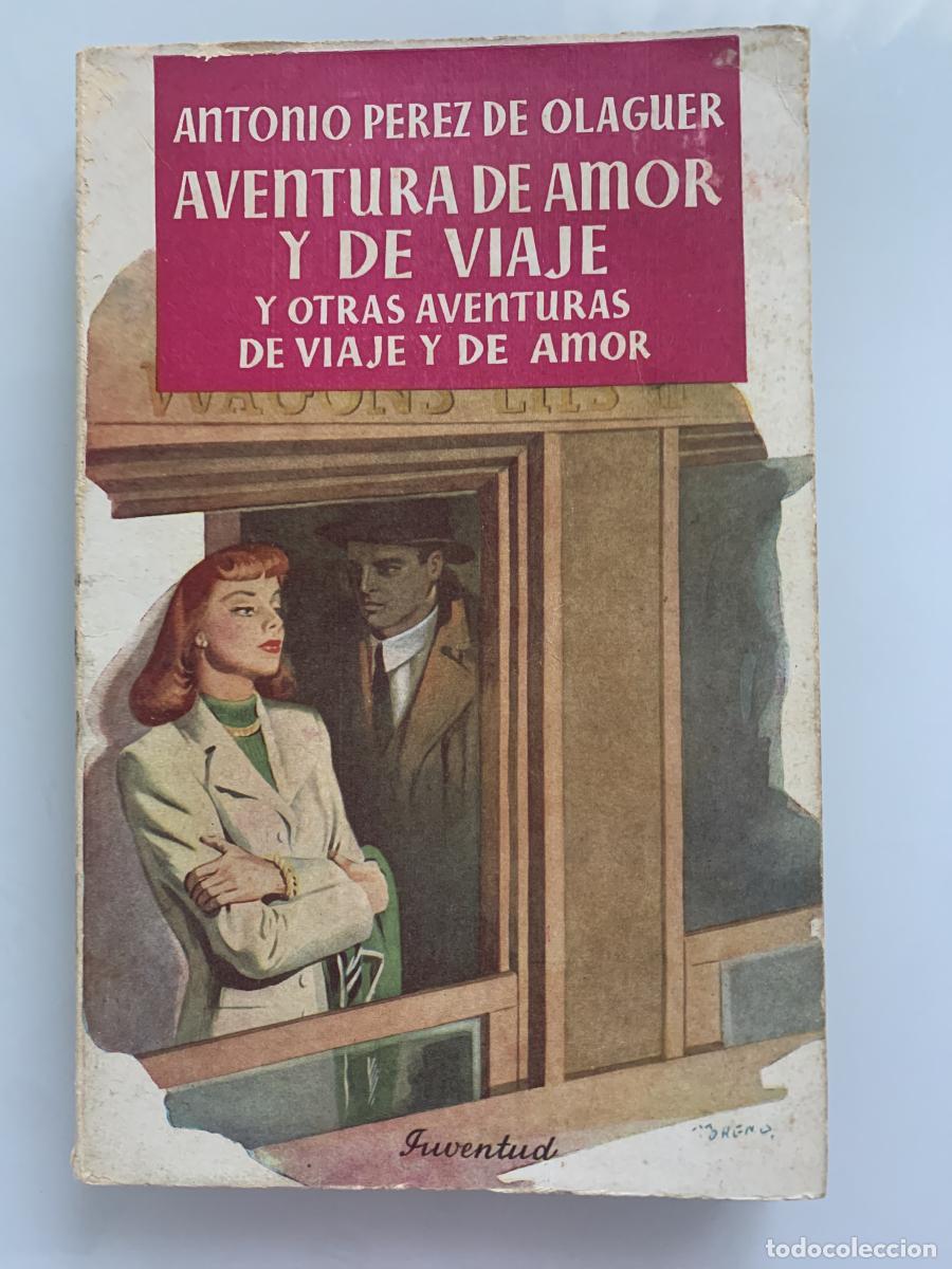 Libros: AVENTURA DE AMOR Y DE VIAJE (y otras aventuras de viaje y de amor) - Antonio P&eacute;rez de Olaguer