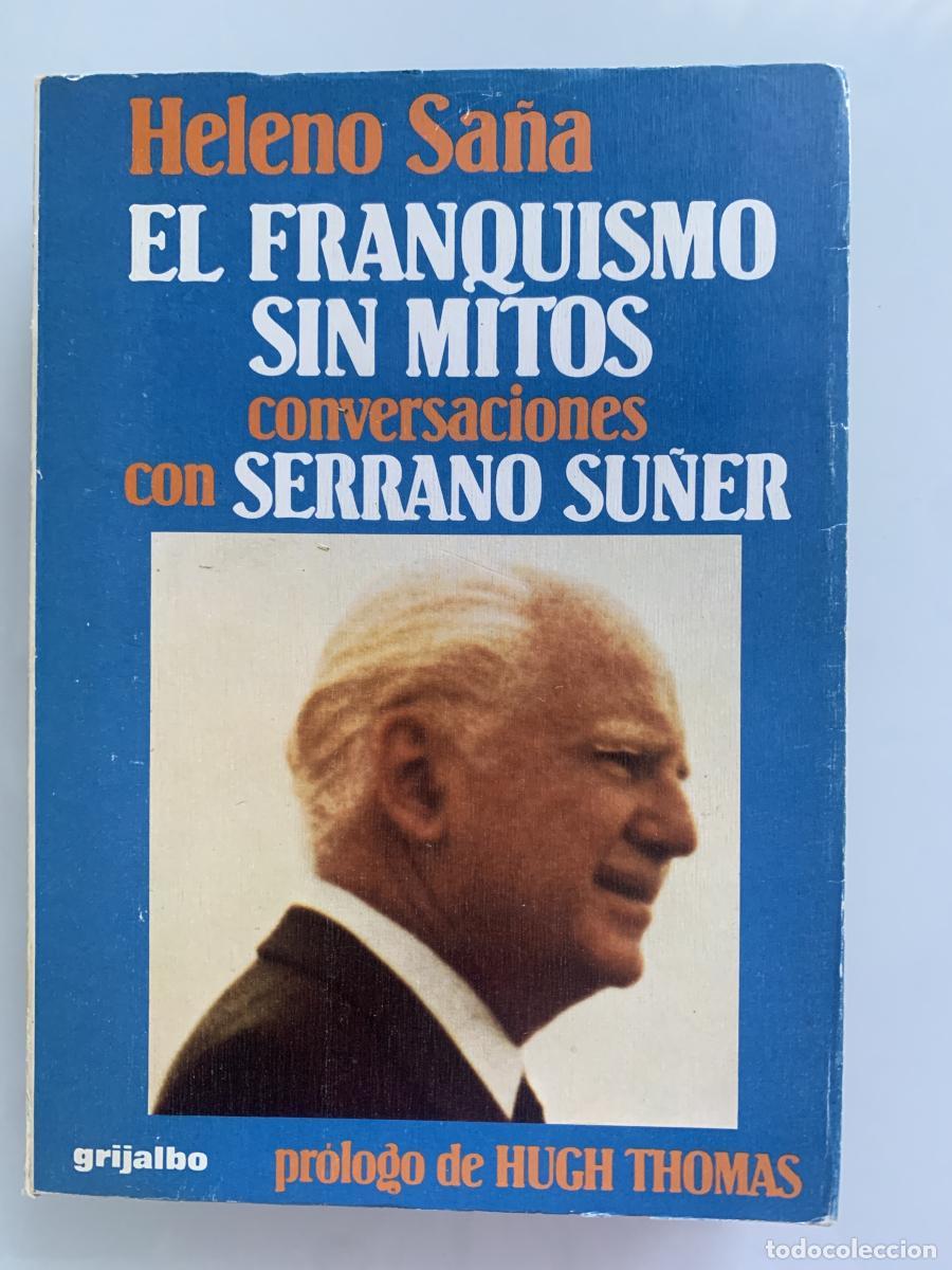 Libros: EL FRANQUISMO SIN MITOS (Conversaciones con Serrano Su&ntilde;er) - Heleno Sa&ntilde;a