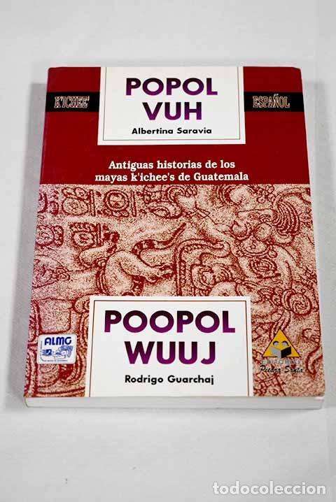 Libros: Popol Vuh: amtiguas historias de los mayas kichees de Guatemala.- Saravia, Albertina